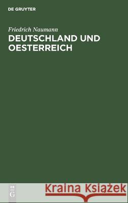 Deutschland und Oesterreich: Erweiterter Vortrag Friedrich Naumann 9783112684115 De Gruyter (JL)