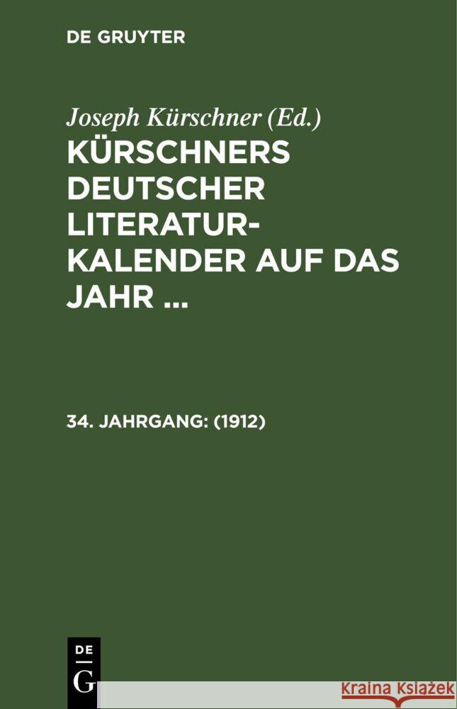 Kürschners Literatur-Kalender 1912: KLKA-B  9783112684177 De Gruyter (JL)