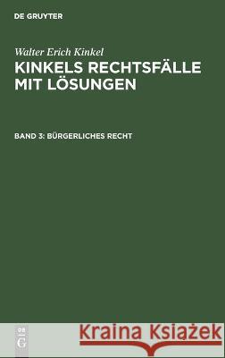 Bürgerliches Recht: KRL-B, Band 3 Walter E. Kinkel 9783112684733 De Gruyter (JL)