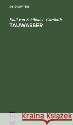 Tauwasser Emil von Schönaich-Carolath 9783112684955 De Gruyter (JL)