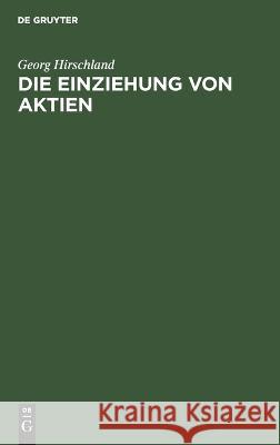 Die Einziehung von Aktien Georg Hirschland 9783112685051