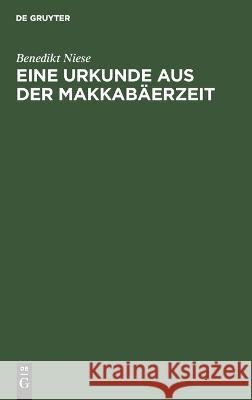 Eine Urkunde aus der Makkabäerzeit Benedikt Niese 9783112685396