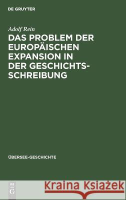 Problem der europäischen Expansion in der Geschichts-Schreibung Adolf Rein 9783112685976