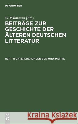Untersuchungen zur mhd. Metrik: BGADL-B, Heft 4  9783112686317 De Gruyter (JL)
