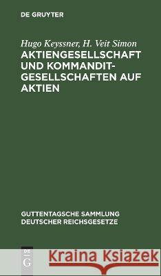 Aktiengesellschaft und Kommanditgesellschaften auf Aktien H. Veit Simon, Hugo Keyssner 9783112686614 De Gruyter (JL)