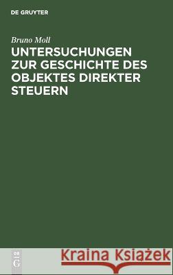 Untersuchungen zur Geschichte des Objektes direkter Steuern Bruno Moll 9783112687451