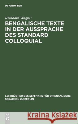 Bengalische Texte in der Aussprache des Standard Colloquial Reinhard Wagner 9783112687611 De Gruyter (JL)
