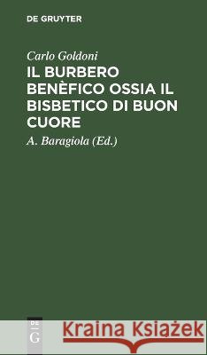 Il burbero benèfico ossia il bisbetico di buon cuore: Commedia Carlo Goldoni 9783112688656 De Gruyter (JL)