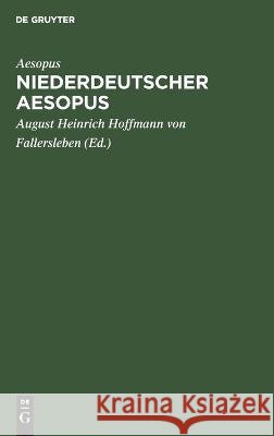 Niederdeutscher Aesopus: Zwanzig Fabeln und Erzählungen aus einer Wolfenbütteler Hs. des XV. Jahrhunderts  9783112688731 De Gruyter (JL)