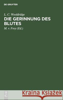 Die Gerinnung des Blutes L. C. Wooldridge 9783112688755 De Gruyter (JL)