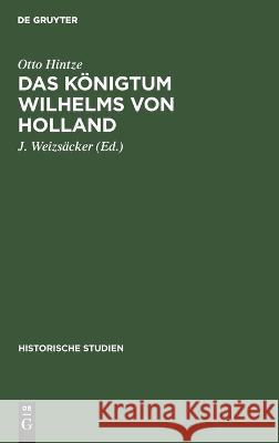 Königtum Wilhelms von Holland Otto Hintze 9783112690956 De Gruyter (JL)