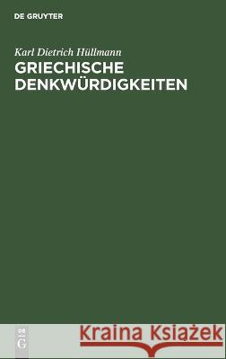 Griechische Denkwürdigkeiten Karl Dietrich Hüllmann 9783112691755 De Gruyter (JL)
