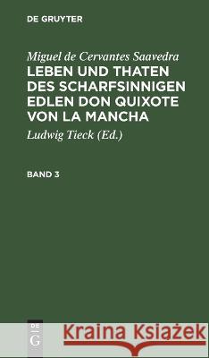 Leben und Thaten Quixote Macha Bd. 3: LTSEDQM-B, Band 3  9783112692110 De Gruyter (JL)