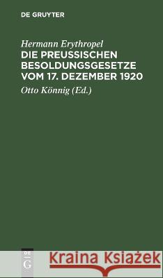 Die Preußischen Besoldungsgesetze vom 17. Dezember 1920 Hermann Erythropel 9783112692592 De Gruyter (JL)