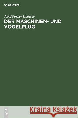 Maschinen- und Vogelflug: Eine historisch-kritische flugtechnische Untersuchung Josef Popper-Lynkeus 9783112693292
