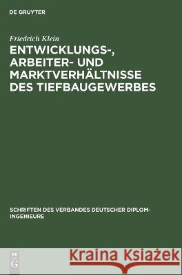 Entwicklungs-, Arbeiter- und Marktverhältnisse des Tiefbaugewerbes Friedrich Klein 9783112693391 De Gruyter (JL)