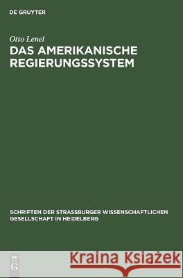 amerikanische Regierungssystem: Vierzehnter Jahresbericht Otto Lenel 9783112693759 De Gruyter (JL)