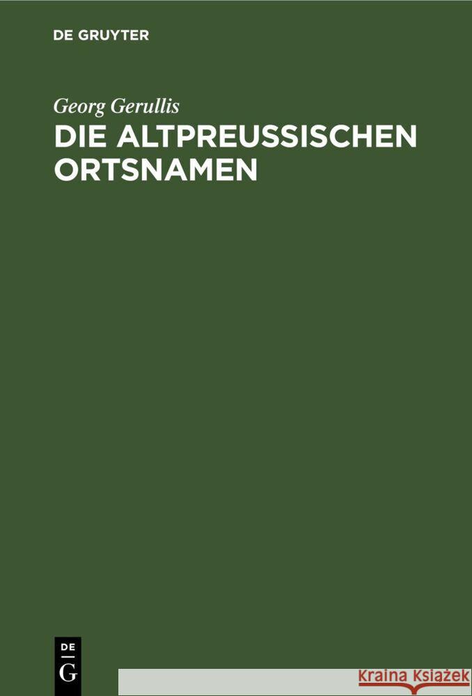Die altpreußischen Ortsnamen Georg Gerullis 9783112694312 De Gruyter (JL)