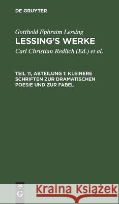 Kleinere Schriften zur dramatischen Poesie und zur Fabel Gotthold Ephraim Lessing 9783112694695 De Gruyter (JL)