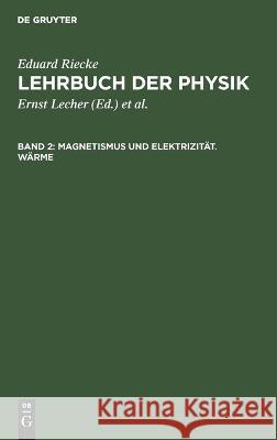 Magnetismus und Elektrizität. Wärme Eduard Riecke 9783112695036 De Gruyter (JL)