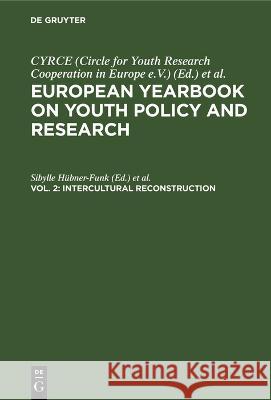 Intercultural Reconstruction: Trends and Challenges; EUROP-B, Vol 2 Sibylle Hubner-Funk Lynne Chisholm Manuela DuBois-Reymond 9783112696378