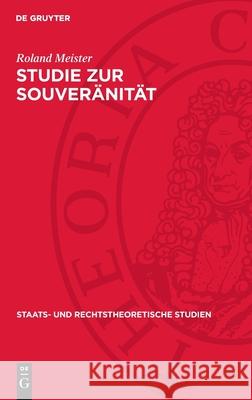 Studie Zur Souver?nit?t: Eine Kritik B?rgerlicher Theorien Roland Meister 9783112699652 de Gruyter