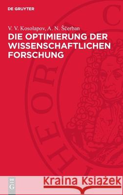 Die Optimierung Der Wissenschaftlichen Forschung V. V. Kosolapov A. N. Sčerban 9783112699973 de Gruyter