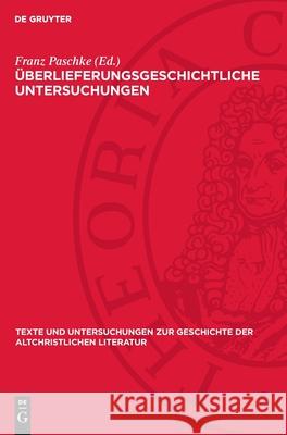 ?berlieferungsgeschichtliche Untersuchungen Franz Paschke 9783112700488 de Gruyter