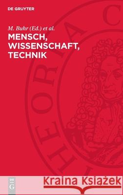 Mensch, Wissenschaft, Technik: Versuch Einer Marxistischen Analyse Der Wissenschaftlich-Technischen Revolution M. Buhr G. Kr?ber 9783112700587 de Gruyter