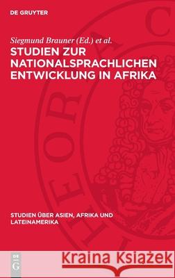 Studien Zur Nationalsprachlichen Entwicklung in Afrika: Soziolinguistische Und Sprachpolitische Probleme Siegmund Brauner N. V. Ochotina 9783112700723 de Gruyter