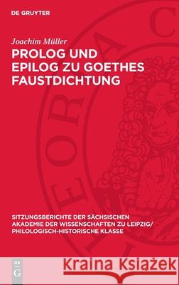 PROLOG Und Epilog Zu Goethes Faustdichtung Joachim M?ller 9783112701126 de Gruyter