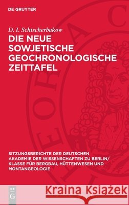 Die Neue Sowjetische Geochronologische Zeittafel D. I. Schtscherbakow 9783112701447 de Gruyter