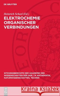 Elektrochemie Organischer Verbindungen Heinrich Scheel 9783112701584 de Gruyter