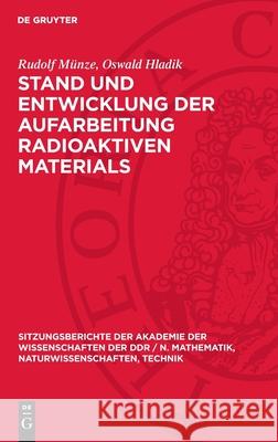 Stand Und Entwicklung Der Aufarbeitung Radioaktiven Materials Rudolf M?nze Oswald Hladik 9783112701768