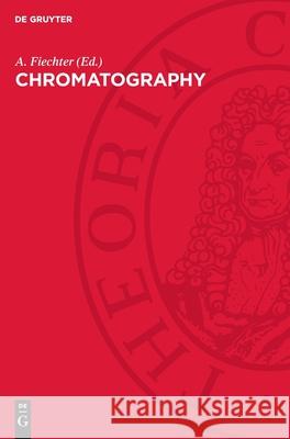 Chromatography A. Fiechter 9783112706923 de Gruyter