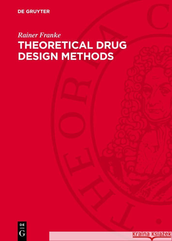 Theoretical Drug Design Methods Rainer Franke 9783112706985 de Gruyter