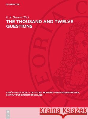 The Thousand and Twelve Questions: A Mandaean Text Edited in Transliteration and Translation E. S. Drower 9783112707005 de Gruyter