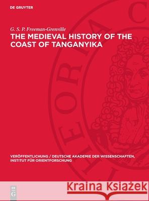 The Medieval History of the Coast of Tanganyika G. S. P. Freeman-Grenville 9783112707081 de Gruyter