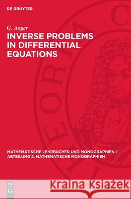 Inverse Problems in Differential Equations G. Anger 9783112707166 de Gruyter