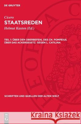 ?ber Den Oberbefehl Des Cn. Pompeius. ?ber Das Ackergesetz. Gegen L. Catilina Helmut Kasten Cicero 9783112707463 de Gruyter