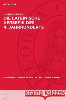 Die Lateinische Versepik Des 4. Jahrhunderts Wolfgang Kirsch 9783112707586 de Gruyter