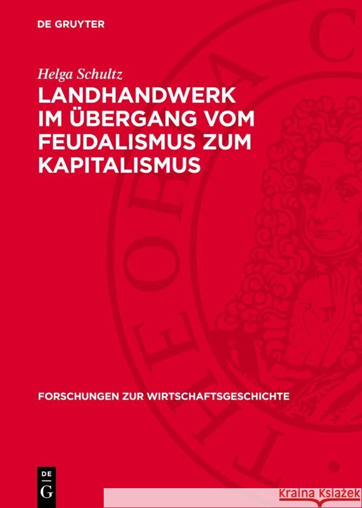 Landhandwerk Im ?bergang Vom Feudalismus Zum Kapitalismus: Vergleichender ?berblick Und Fallstudie Mecklenburg - Schwerin Helga Schultz 9783112707661 de Gruyter