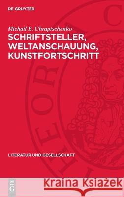 Schriftsteller, Weltanschauung, Kunstfortschritt Michail B. Chraptschenko 9783112707920 de Gruyter