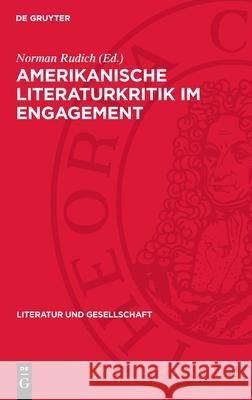 Amerikanische Literaturkritik Im Engagement: Beitr?ge Zur Marxistischen Literaturtheorie Und Literaturgeschichte Norman Rudich Robert Weimann 9783112707968