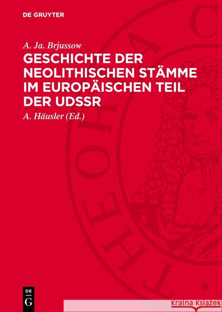 Geschichte Der Neolithischen St?mme Im Europ?ischen Teil Der Udssr A. Ja Brjussow A. H?usler 9783112708866 de Gruyter