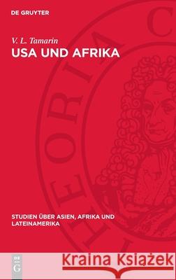 USA Und Afrika: Probleme Ideologischer Expansion V. L. Tamarin A. Barcio 9783112709108 de Gruyter