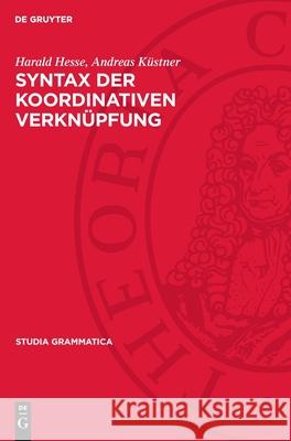 Syntax Der Koordinativen Verkn?pfung Harald Hesse Andreas K?stner 9783112709627 de Gruyter