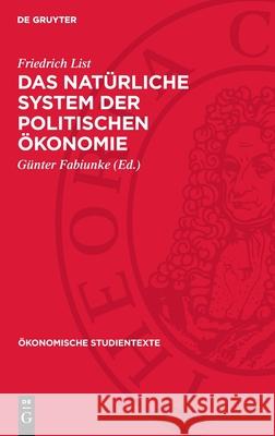 Das Nat?rliche System Der Politischen ?konomie Friedrich List G?nter Fabiunke 9783112709801 de Gruyter