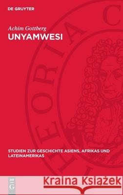 Unyamwesi: Quellensammlung Und Geschichte Achim Gottberg 9783112710340 de Gruyter