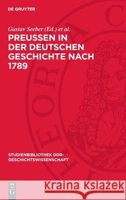 Preu?en in Der Deutschen Geschichte Nach 1789 Gustav Seeber Karl-Heinz Noaok 9783112710388